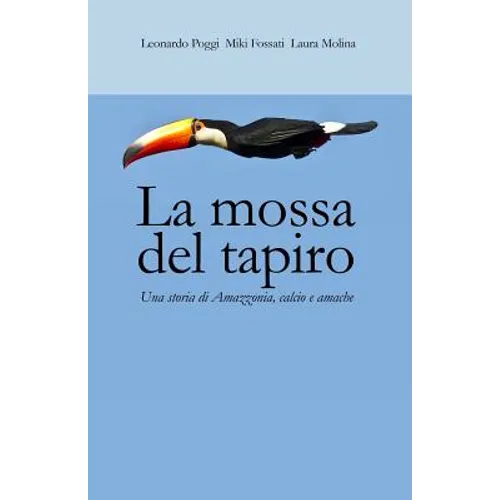 La mossa del tapiro: una storia di Amazzonia, calcio e amache