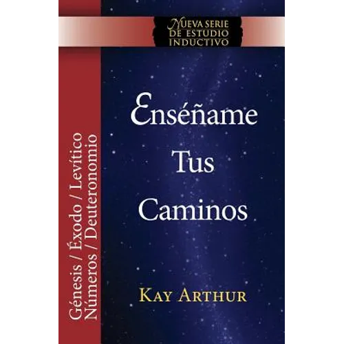 Enséñame Tus Caminos: El Pentateuco - Génesis, Éxodo, Levítico, Números, Deuteronomio / Teach Me Your Ways: The Pentateuch - Genesis, Exodus, Leviticu