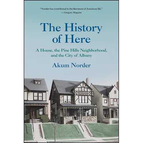 The History of Here: A House, the Pine Hills Neighborhood, and the City of Albany