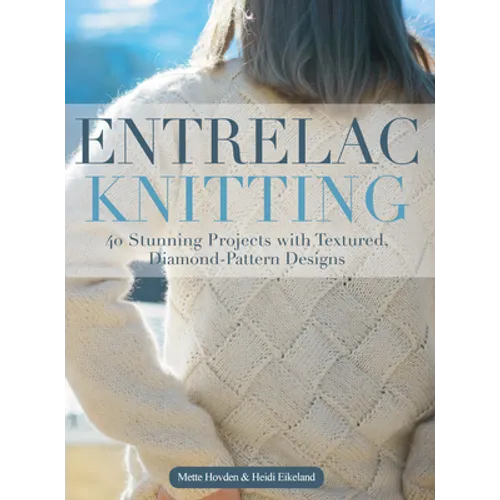 Entrelac Knitting: 40 Stunning Projects with Textured, Diamond-Pattern Designs