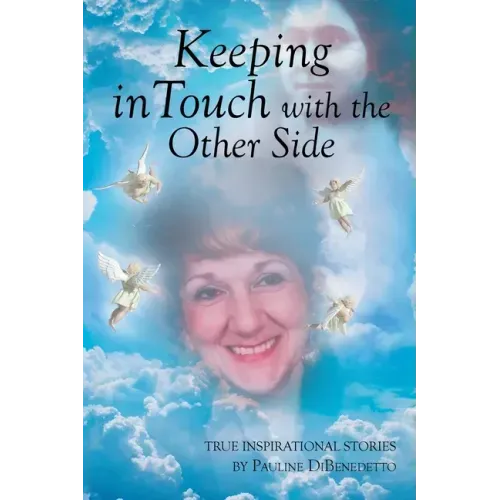 Keeping in Touch with the Other Side: True Inspirational Stories
