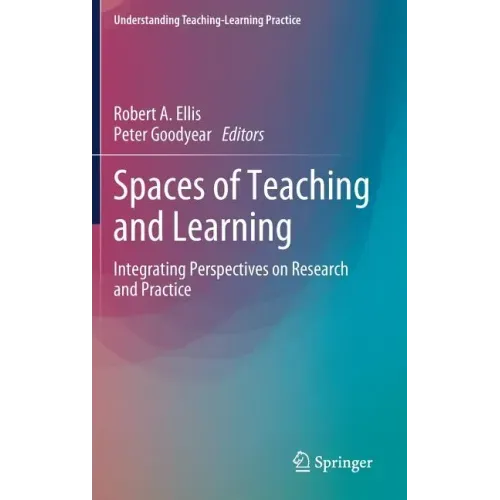 Spaces of Teaching and Learning: Integrating Perspectives on Research and Practice