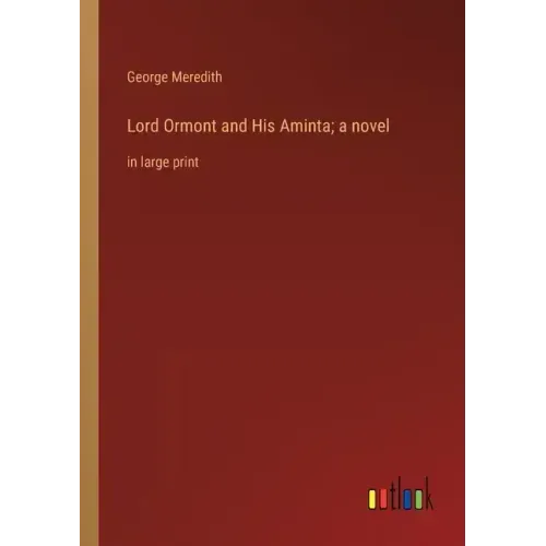 Lord Ormont and His Aminta; a novel: in large print