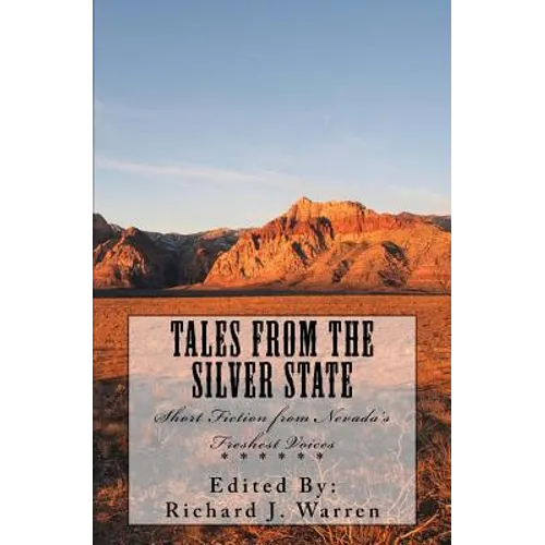 Tales from the Silver State: Short Fiction from Nevada's Freshest Voices