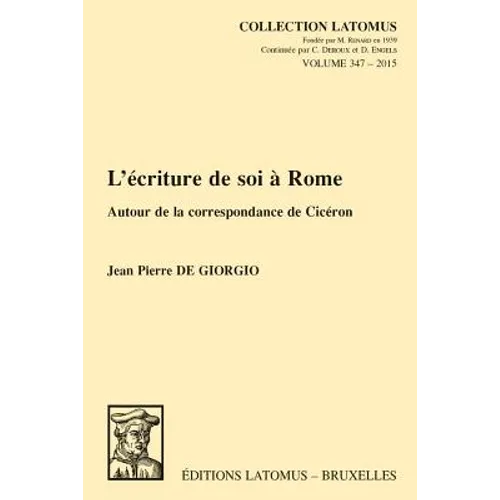 L'Ecriture de Soi a Rome: Autour de la Correspondance de Ciceron