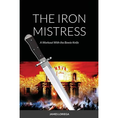 The Iron Mistress: A Workout With the Bowie Knife