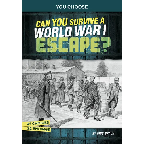 Can You Survive a World War I Escape?: An Interactive History Adventure