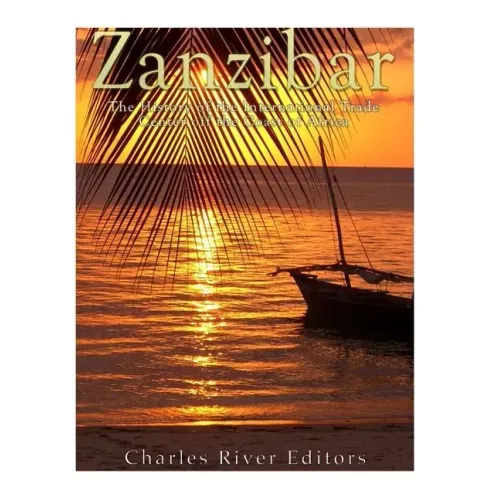 Zanzibar: The History of the International Trade Center off the Coast of Africa
