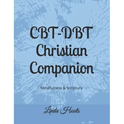 CBT-DBT Christian Companion: Mindfulness & Scripture