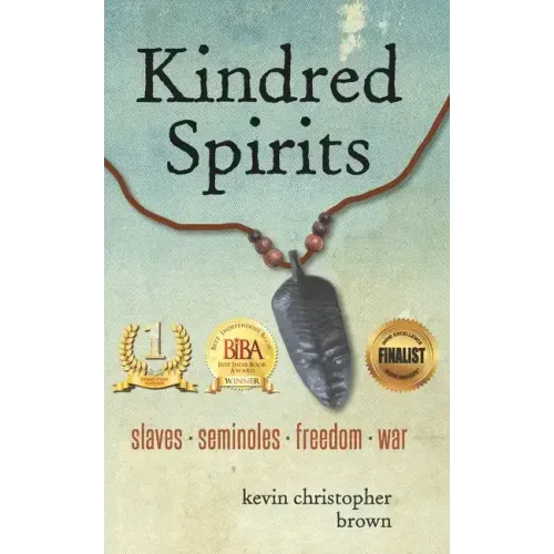 Kindred Spirits: Slaves - Seminoles - Freedom - War