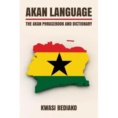 Akan Language: The Akan Phrasebook and Dictionary