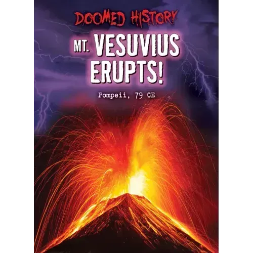 Mt. Vesuvius Erupts!: Pompeii, 79 Ce