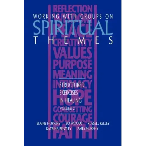 Working with Groups on Spiritual Themes: Structured Exercises in Healing
