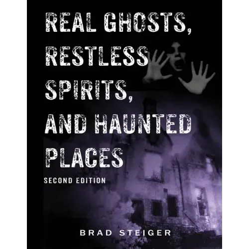 Real Ghosts, Restless Spirits, and Haunted Places
