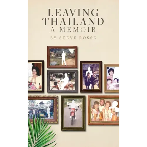 Leaving Thailand - A Memoir