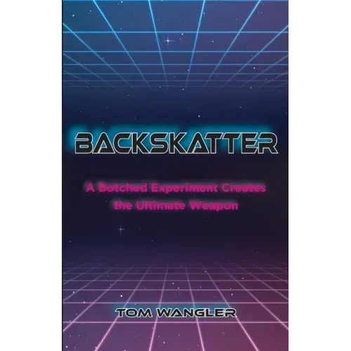Backskatter: A Botched Experiment Creates the Ultimate Weapon