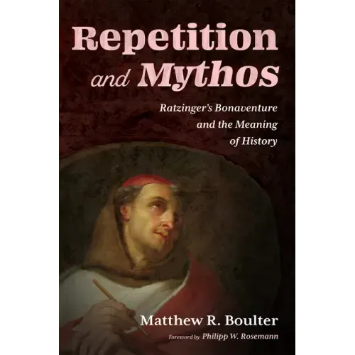 Repetition and Mythos: Ratzinger's Bonaventure and the Meaning of History