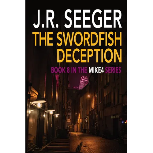 The Swordfish Deception: Book 8 in the MIKE4 Series
