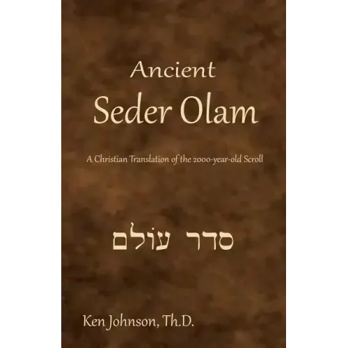 Ancient Seder Olam: A Christian Translation of the 2000-year-old Scroll