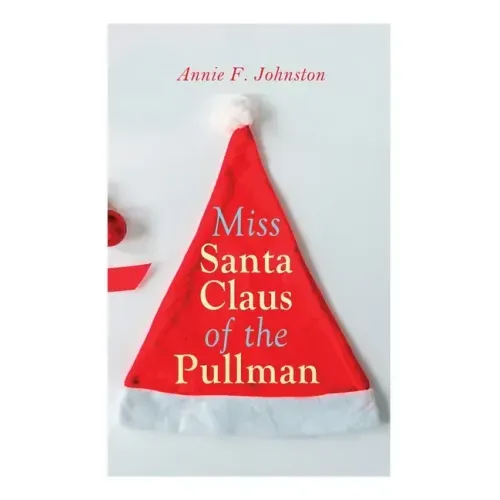 Miss Santa Claus of the Pullman: Christmas Classic