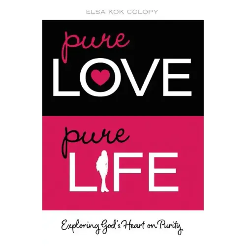 Pure Love, Pure Life: Exploring God's Heart on Purity