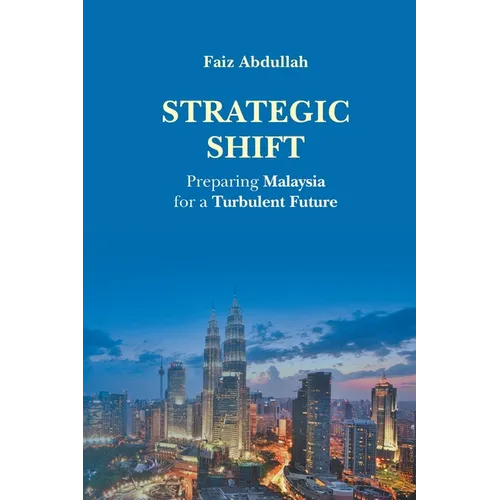 Strategic Shift: Preparing Malaysia for a Turbulent Future