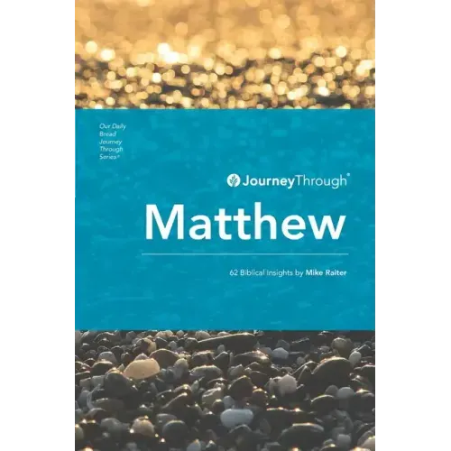 Journey Through Matthew: 62 Biblical Insights by Mike Raiter