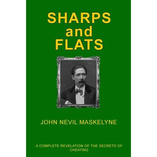 Sharps and Flats: A Complete Revelation of the Secrets of Cheating
