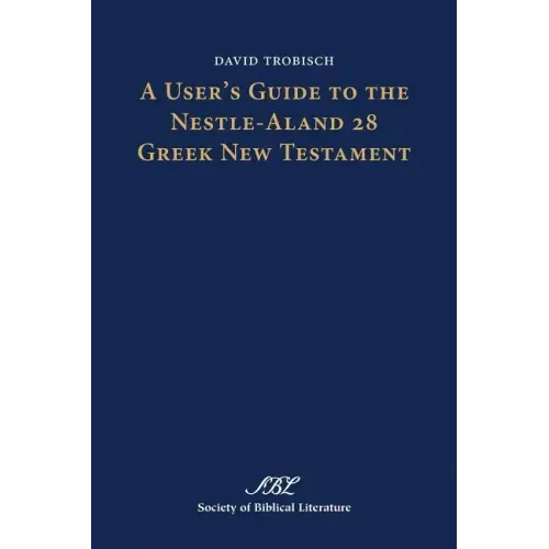 A User's Guide to the Nestle-Aland 28 Greek New Testament