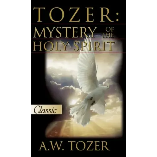 Tozer: Mystery Of The Holy Spirit