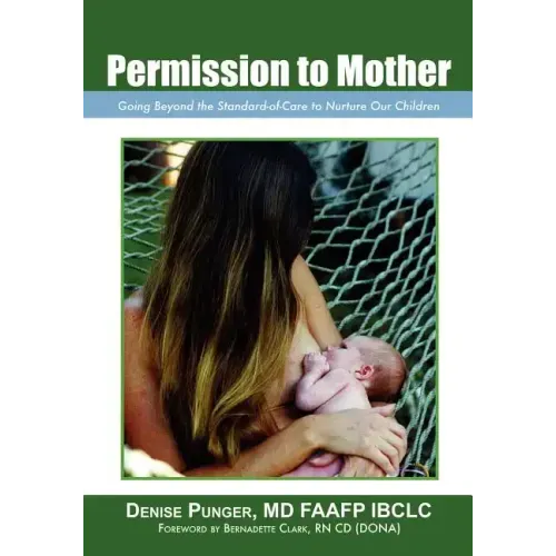 Permission to Mother: Going Beyond the Standard-Of-Care to Nurture Our Children