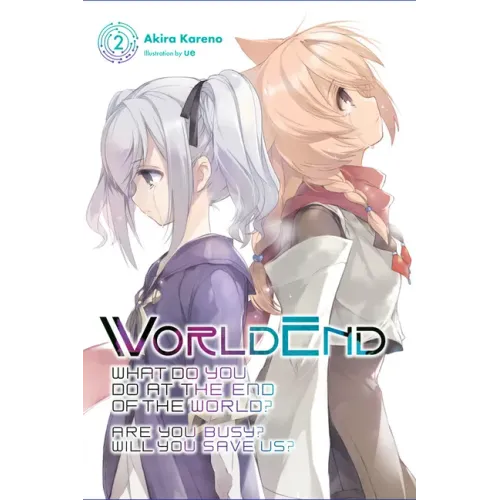 Worldend: What Do You Do at the End of the World? Are You Busy? Will You Save Us?, Vol. 2: Volume 2