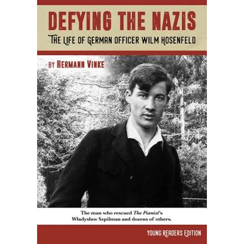 Defying the Nazis: The Story of German Officer Wilm Hosenfeld, Young Readers Edition (Young Readers) (Young Readers)