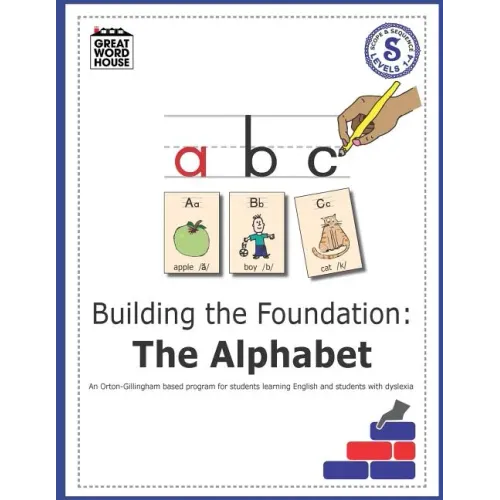 Building The Foundation: The Alphabet: An Orton-Gillingham Based Program for Students Learning English with Dyslexia