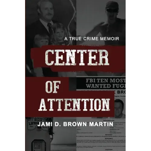 Center of Attention: A True Crime Memoir