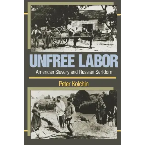Unfree Labor: American Slavery and Russian Serfdom