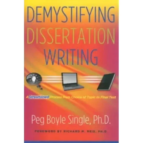 Demystifying Dissertation Writing: A Streamlined Process from Choice of Topic to Final Text