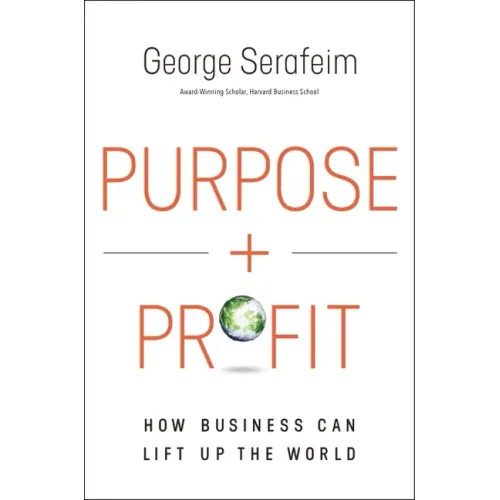 Purpose and Profit: How Business Can Lift Up the World