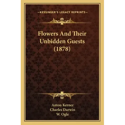 Flowers And Their Unbidden Guests (1878)
