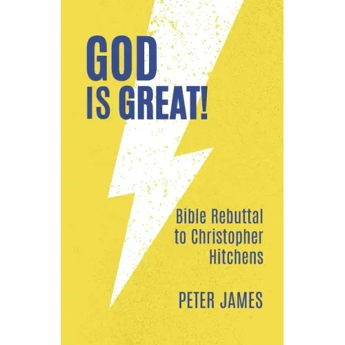 God Is Great: Bible Rebuttal to Christopher Hitchens