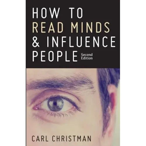 How to Read Minds & Influence People: The Science of Nonverbal Communication & Everyday Persuasion