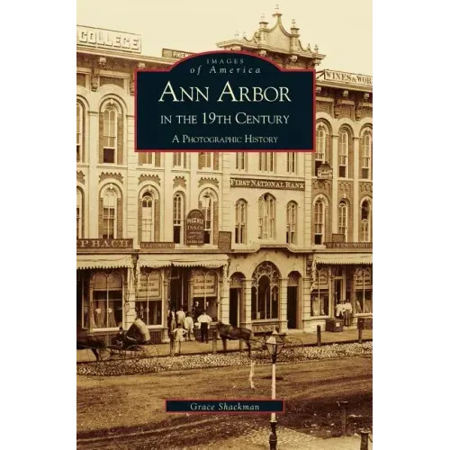 Ann Arbor in the 19th Century: A Photographic History