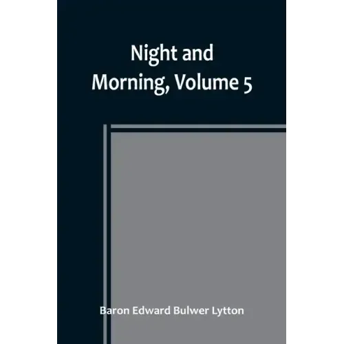 Night and Morning, Volume 5