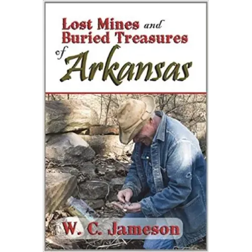 Lost Mines and Buried Treasures of Arkansas