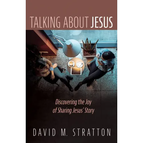 Talking about Jesus: Discovering the Joy of Sharing Jesus' Story