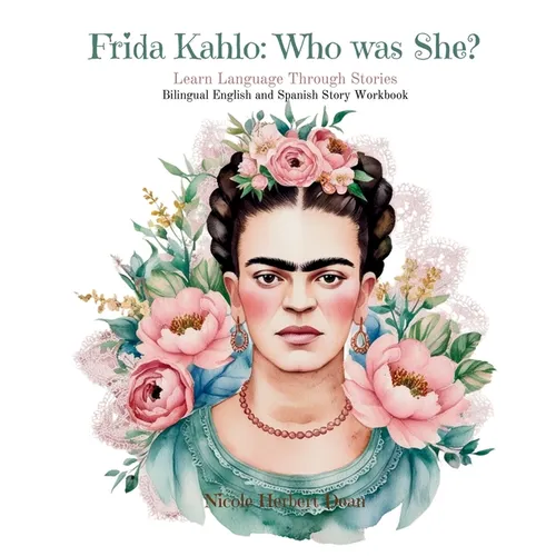 Frida Kahlo: Who was She?: Bilingual English Spanish Storybook