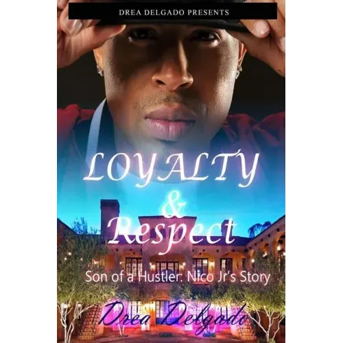 Loyalty & Respect: Son of A Hustler: Nico Jr's Story