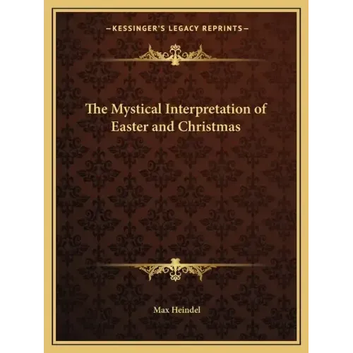 The Mystical Interpretation of Easter and Christmas