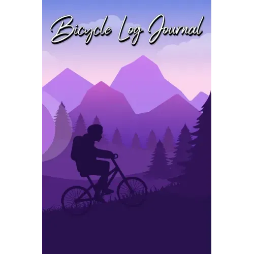 Bicycle Log Journal: Journal for All Cycling Enthusiasts (Gift Idea for Biking Lovers)