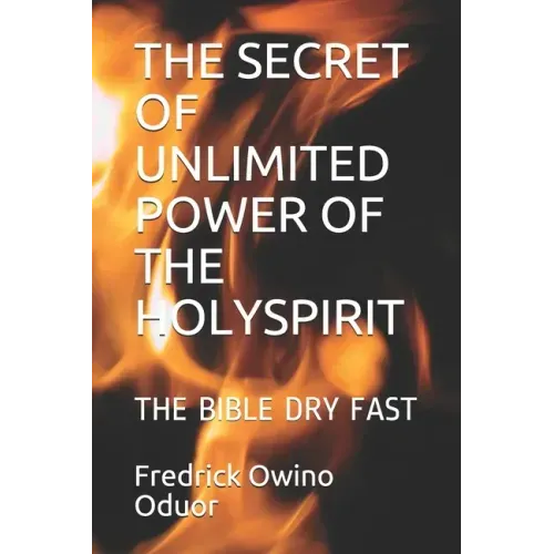 The Secret of Unlimited Power of the Holyspirit: The Bible Dry Fast